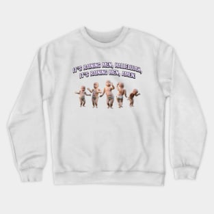 It's Raining Men, Hallelujah - Funny Drag Meme Crewneck Sweatshirt